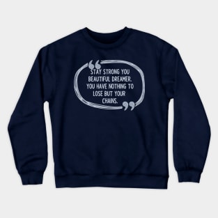 Dreamer Without Chains Quote Crewneck Sweatshirt